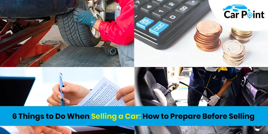 6 Things To Do When Selling A Car How To Prepare Before Selling