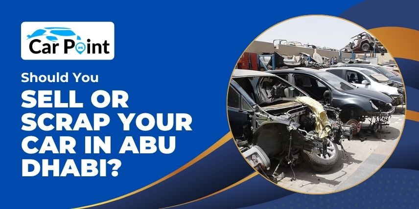 https://api.carpoint.ae/aritcles/Should-you-sell-or-scrap-your-car-in-abu-dhabi.jpg