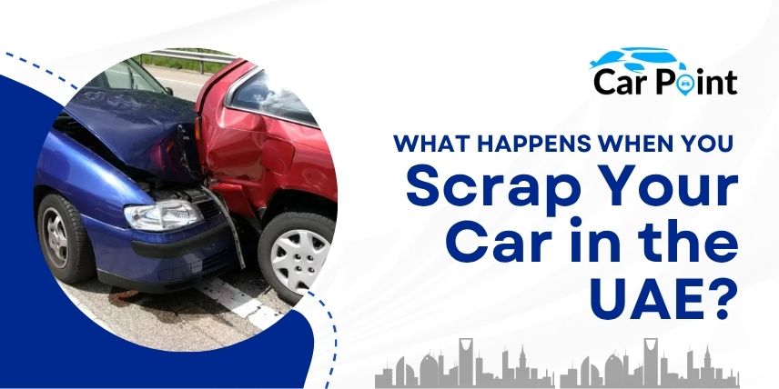https://api.carpoint.ae/aritcles/What-happens-when-you-scrap-your-car-in-the-UAE.jpg