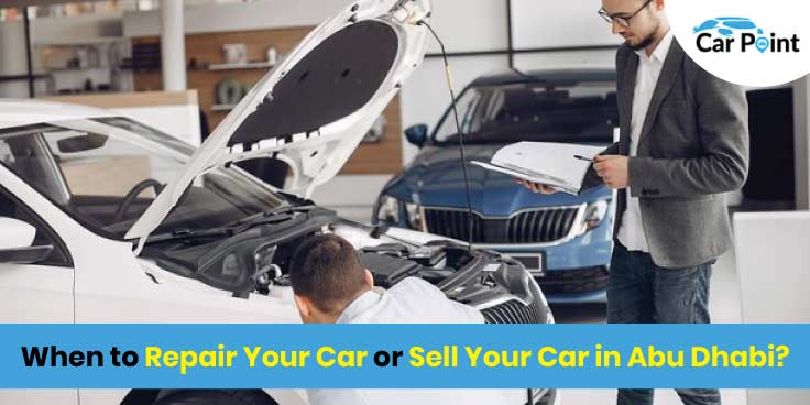 https://api.carpoint.ae/aritcles/When-to-Repair-Your-Car-or-Sell-Your-Car-in-Abu-Dhabi.jpg
